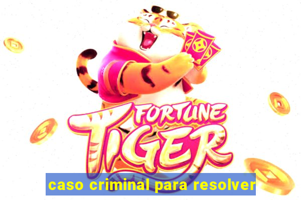 caso criminal para resolver